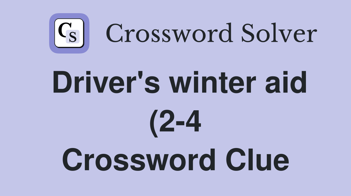 Driver s winter aid (2 4) Crossword Clue Answers Crossword Solver Driver s winter aid (2 4) Crossword Clue Answers Crossword Solver